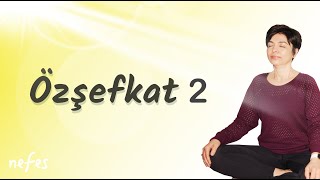 Meditasyon  Özşefkat 2  Kendini affetmek  Nefes Meditasyon [upl. by Atsahs961]