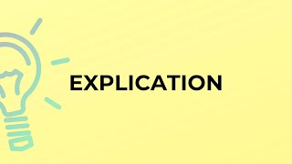 What is the meaning of the word EXPLICATION [upl. by Ahsocin]