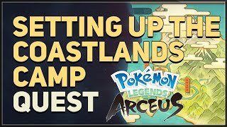 Setting Up the Coastlands Camp Pokemon Legends Arceus [upl. by Assenej462]