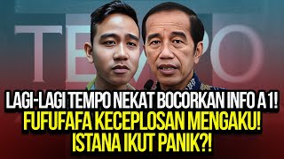 LAGILAGI TEMPO NEKAT BOCORKAN INFO A1 FUFUFAFA KECEPLOSAN MENGAKU ISTANA IKUT PANIK [upl. by Whang]