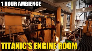 An Hour in Titanics Engine Room  Ambient ASMR No Midroll Ads [upl. by Adnarb]