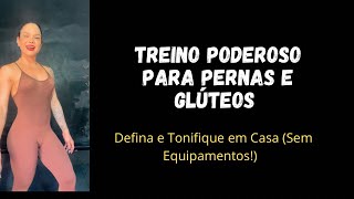 Treino Poderoso para Pernas e Glúteos  Defina e Tonifique em Casa Sem Equipamentos [upl. by Yenterb]