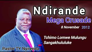 TCHIMO LOMWE MULUNGU SANGAKHULULUKE  Pastor TY Nyirenda Ndirande Mega Crusade [upl. by Yssim191]