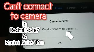 How to Fix Cant Connect Camera Error in Redmi Note7 note7 Pro [upl. by Rondi]