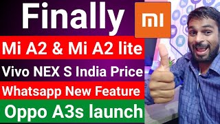 Mi A2 amp Mi A2 Lite PriceVivo Nex S IndiaOppo A3s LaunchedRedmi Note 5 Pro Anti RollbackBHIM APP [upl. by Mccafferty105]