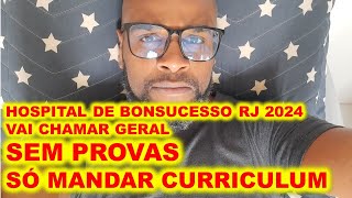 Processo Seletivo Hospital de Bonsucesso RJ 2024 VAI CHAMAR GERAL  mais de 2000 vagas  SEM PROVAS [upl. by Itnava]