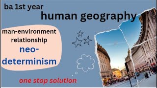 ba 1st year geography neodeterminism ba geography in english [upl. by Sherourd]