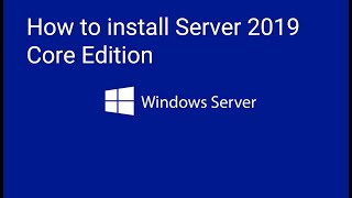 How to install Server 2019 Core Edition  server2019 windows [upl. by Chasse]