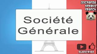 Société Générale  How To Pronounce  French Native Speaker [upl. by Bina]