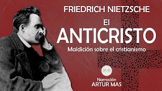 Friedrich Nietzsche  El Anticristo Maldición sobre el cristianismo Audiolibro Completo [upl. by Newcomb]