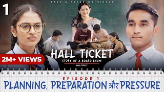 Hall Ticket  Episode 1  Planning Preparation aur Pressure  Mini Series  Take A Break [upl. by Rehpotsrik]