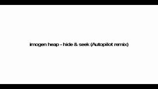 Imogen Heap  Hide amp Seek Autopilot remix HQ WITH DOWNLOAD LINK [upl. by Madelina]