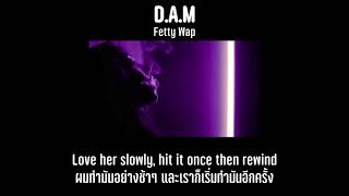 THAISUB DAM  Fetty Wap 🔞 [upl. by Bui]