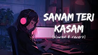 Sanam Teri Kasam  Sanam Teri Kasam 2  Slowed and Reverb  SUBHO [upl. by Burlie]