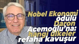 Nobel Ekonomi ödülü Daron Acemoğlu’na hangi ülkeler refaha kavuşur [upl. by Ahtnammas]