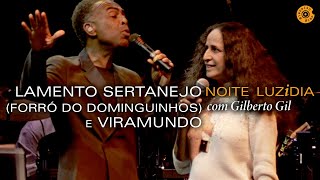 Maria Bethânia  quotLamento SertanejoForró do DominguinhosViramundoquot e Gilberto Gil  Noite Luzidia [upl. by Gan]