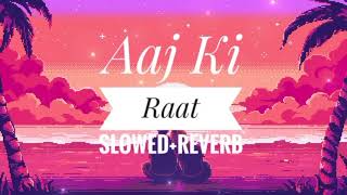 Aaj Ki Raat SlowedReverb Song aajkiraat song tseries [upl. by Marabelle]