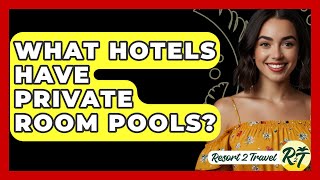 What Hotels Have Private Room Pools  Resort 2 Travel [upl. by Mossberg]