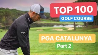 TOP 100 GOLF COURSE PGA CATALUNYA PART 2 [upl. by Idak]