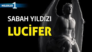 LUCİFER  SABAH YILDIZI  MELEKLER 1 [upl. by Prussian209]