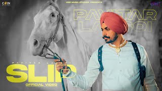 Slip Official Video Pavitar Lassoi  Mxrci  Latest Punjabi Songs 2023 [upl. by Assirac]