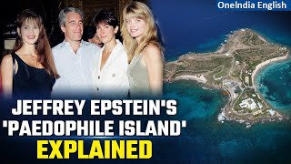 Inside Jeffrey Epsteins Pedophile Island 5 Shocking Facts Revealed  Oneindia News [upl. by Lorak101]