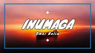 INUMAGA  OMAR BALIW Feat 1096 GANG Lyrics [upl. by Aket]