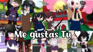 Me gustas TU ♥︎ Meme  KNY✨ Mi Au  ItsHimiko [upl. by Assiron]