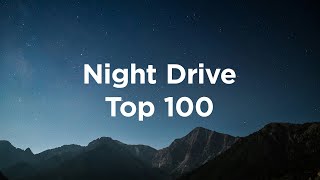 Night Drive 🌠 Top 100 Chill Tracks to Drive Into the Night [upl. by Judson]