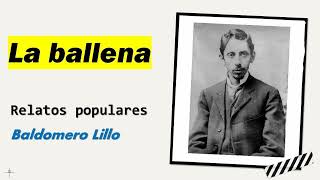 La ballena Relatos Populares  Baldomero Lillo  Audiolibro  Audiobook [upl. by Alihet]