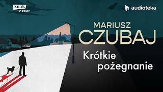 quotKrótkie pożegnaniequot Mariusz Czubaj  audiobook [upl. by Sholom]