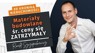 Ceny materiałów budowlanych się ZATRZYMAŁY  Kronika nieruchomości 8 [upl. by Meikah450]