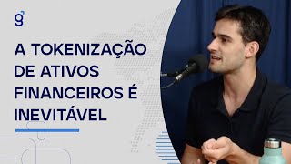 TOKENIZAÇÃO DE ATIVOS FINANCEIROS É INEVITÁVEL A GENTE EXPLICA tokenizacao [upl. by Solracsiul650]