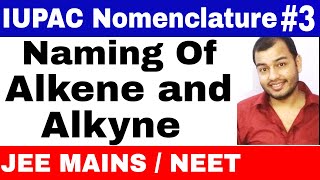 11 chap 12  IUPAC Nomenclature 03 Naming Of Alkens and Alkynes JEE MAINSNEET [upl. by Mimi]