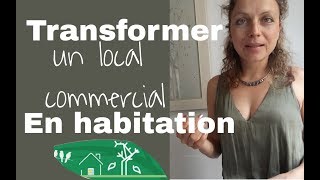 Transformer un local commercial en habitation regardez cette vidéo avant [upl. by Coltson]