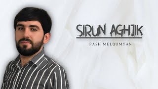 Pash Melqumyan  Sirun Aghjik Official Audio 2022 [upl. by Nhojleahcim203]