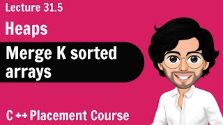 Heaps  Merge K sorted Arrays  C Placement Course [upl. by Jorin62]