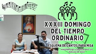 ESQUEMA DE CANTOS PARA MISA DOMINGO XXXIII DEL TIEMPO ORDINARIOFecha 17 de noviembre 2024 [upl. by Steve129]