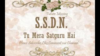 Latest SSDN Bhajan  Tu Mera Satguru Hai  श्री सतगुरु देवाय नमः  तू मेरा सतगुरु है [upl. by Taft]