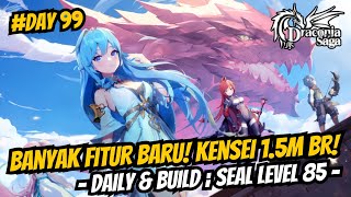 Banyak Fitur Baru Guys Kensei 15m BR Daily amp Build Seal Level 85  Day 99  Draconia Saga Sea [upl. by Lebna87]