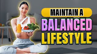 How to Maintain a Balanced Lifestyle Fitness Nutrition and Mental Health [upl. by Aivlis]