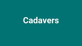 Cadavers Meaning and Pronunciation [upl. by Evangelina35]