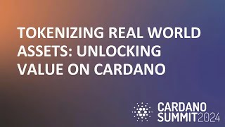 Tokenizing Real World Assets Unlocking Value on Cardano [upl. by Oinotnanauj784]