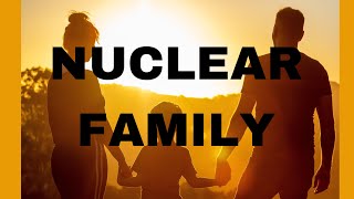 What is Nuclear Family  Understanding Nuclear Family [upl. by Naginnarb]