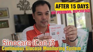 Sinocare iCan i3 Continuous Glucose Monitoring after 15 Days  My Personal Experience [upl. by Norak679]