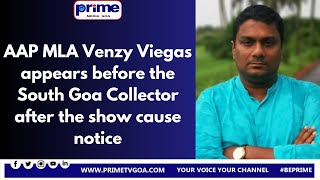 AAP MLA Venzy Viegas appears before the South Goa Collector after the show cause notice [upl. by Anirtak]