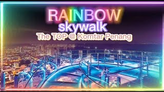 THE TOP KOMTAR  RAINBOW SKYWALK  PART 1  Penang’s Highest Iconic Entertainment Tower [upl. by Itirp]