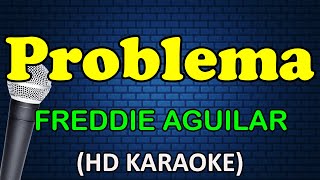 PROBLEMA  Freddie Aguilar HD Karaoke [upl. by Sheryl]