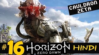 Horizon Zero Dawn Hindi Walkthrough Part 16 quotCAULDRON ZETAquot PS4 Gameplay [upl. by Ihcekn]