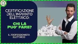 Certificazione dellimpianto elettrico chi la può fare [upl. by Dorsman795]